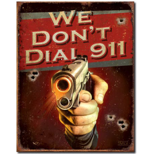 "We Don't Dial 911" Tin Sign