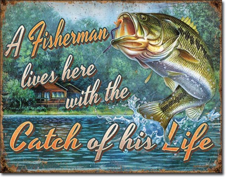 "A Fisherman Lives Here With the Catch of His Life." Tin Sign